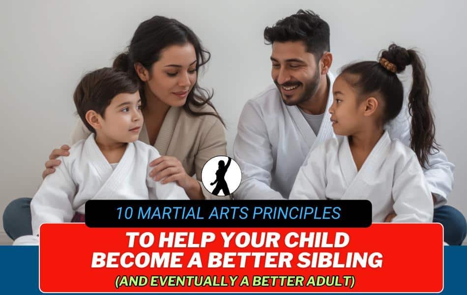 10-Martial-Arts-Principles-to-Help-Your-Child 10 Martial Arts Principles to Help Your Child Become a Better Sibling